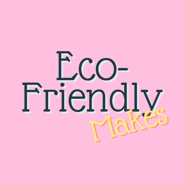 Eco-Friendly Makes