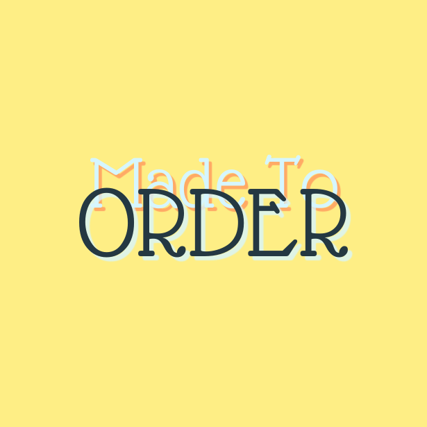 Made to Order